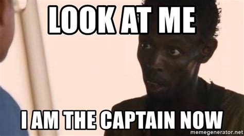 im the captain now meme|captain phillips meme generator.